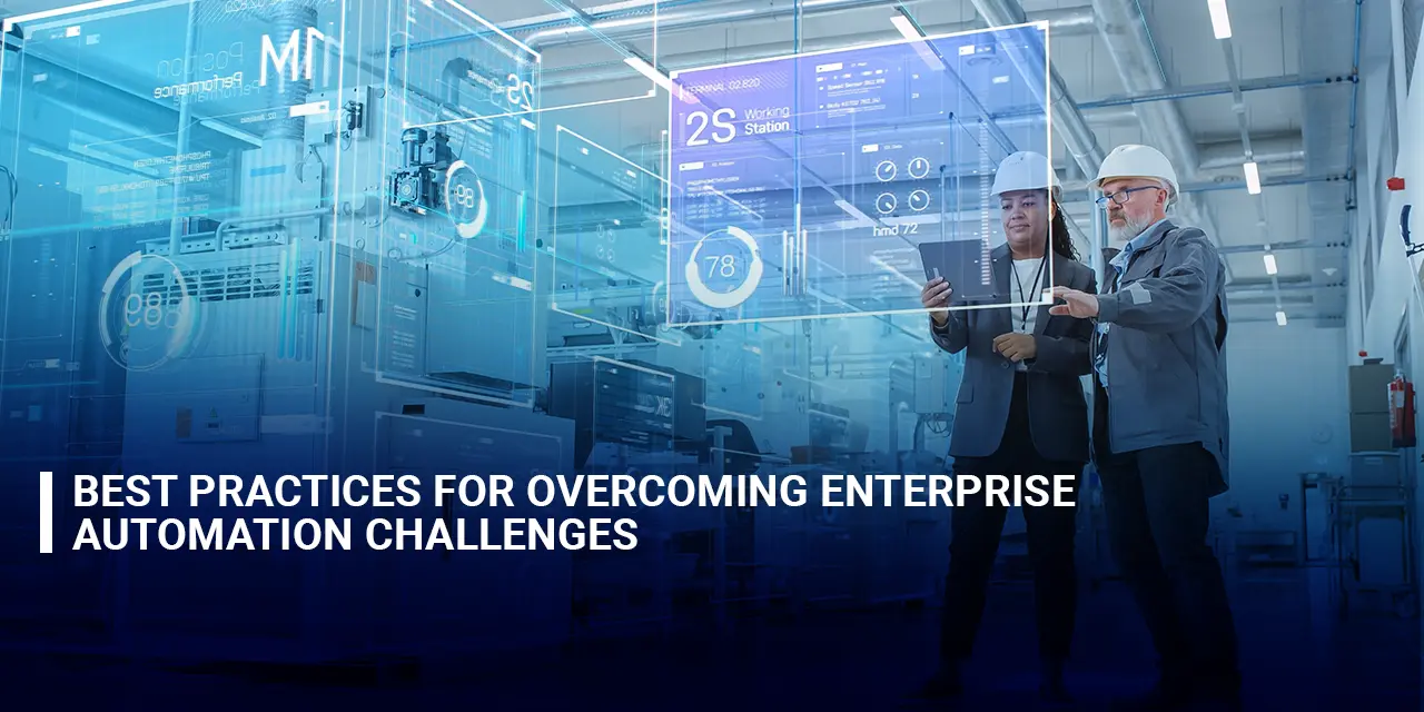 Best Practices for Overcoming Enterprise Automation Challenges