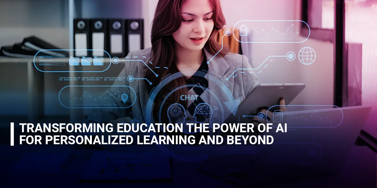 Transforming Education, The Power of AI for Personalized Learning and Beyond