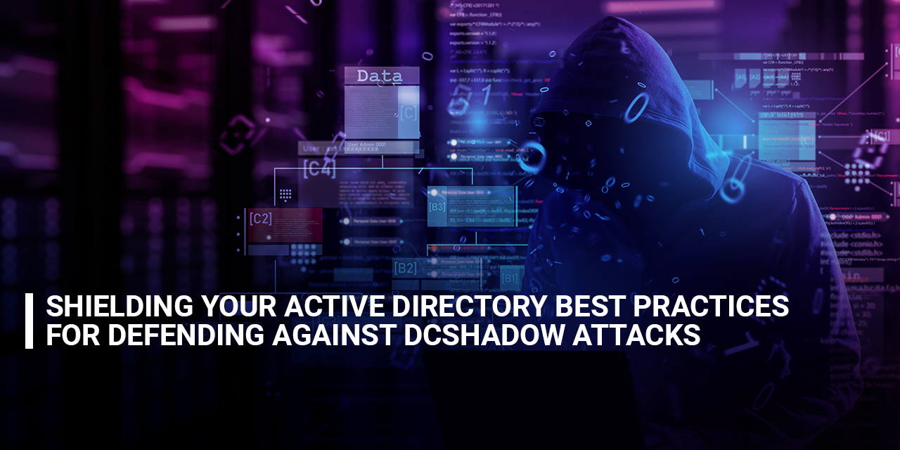 Shielding Your Active Directory Best Practices for Defending Against DCShadow Attacks