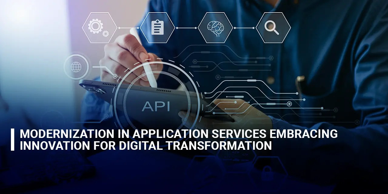 Modernization in Application Services Embracing Innovation for Digital Transformation