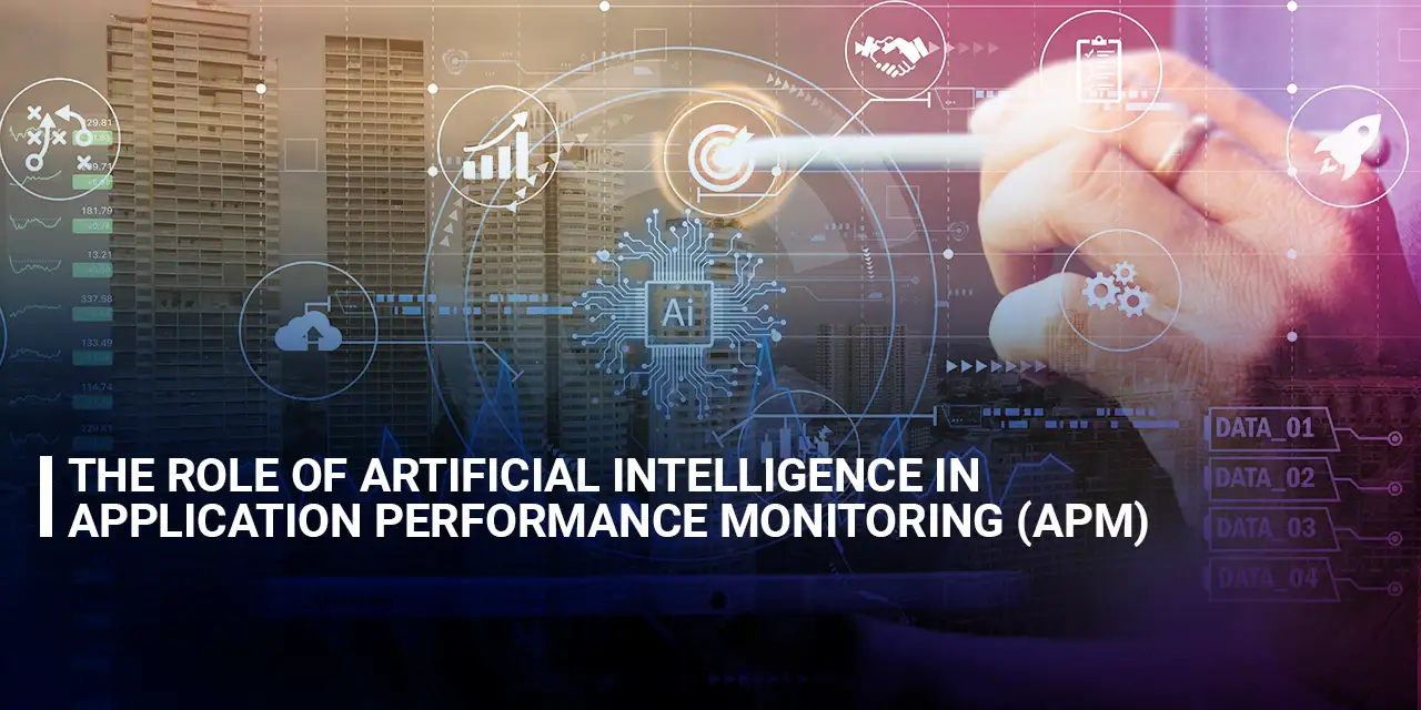 The Role of Artificial Intelligence in Application Performance Monitoring