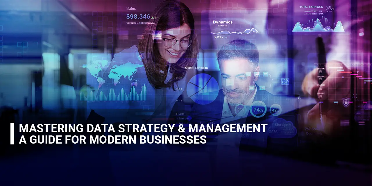 Mastering Data Strategy & Management A Guide for Modern Businesses