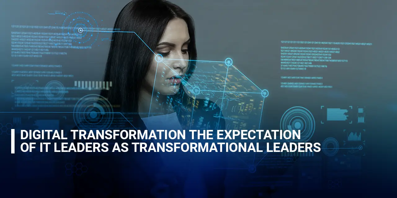 Digital Transformation The Expectation of IT Leaders as Transformational Leaders