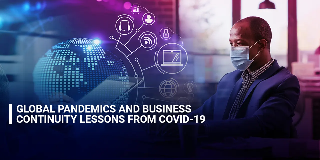 Global Pandemics and Business Continuity Lessons from COVID-19