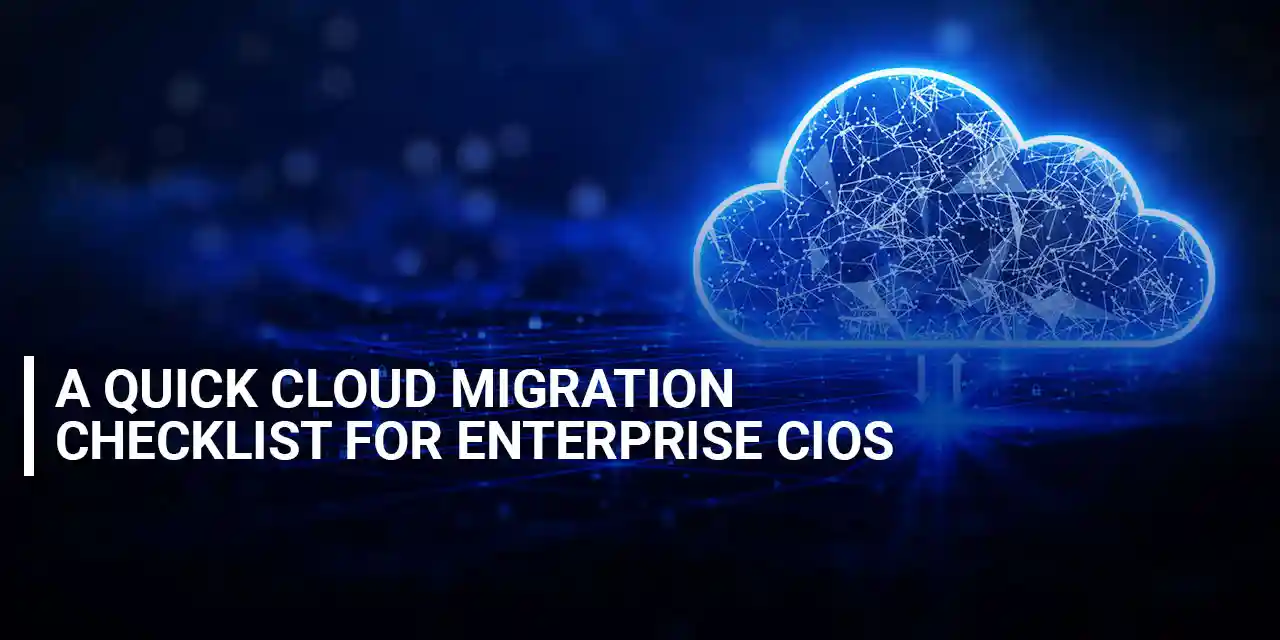 A Quick Cloud Migration Checklist for Enterprise CIOs