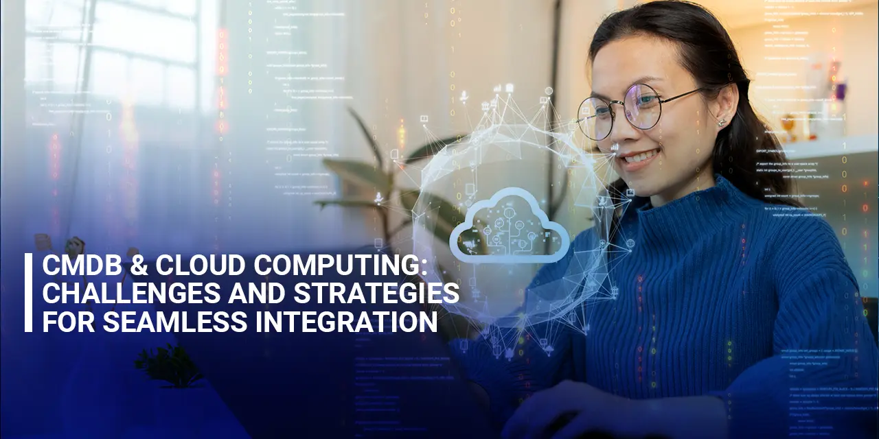 CMDB and Cloud Computing: Challenges and Strategies for Seamless Integration