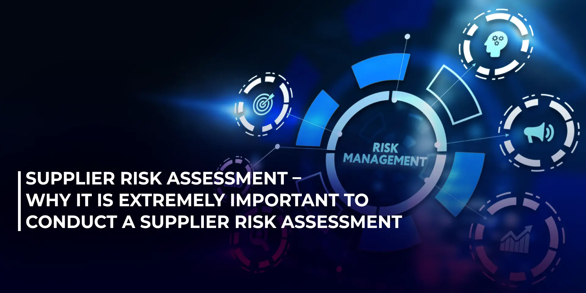 Supplier Risk Assessment Why it is extremely important to conduct a supplier risk assessment