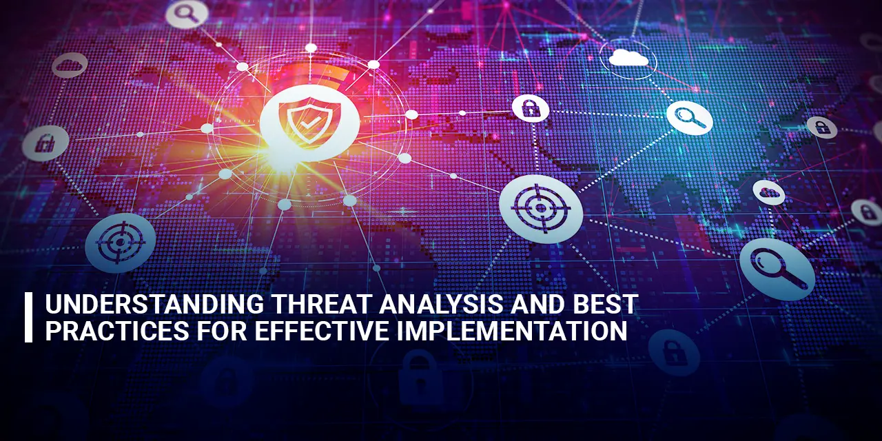 Understanding Threat Analysis and Best Practices for Effective Implementation