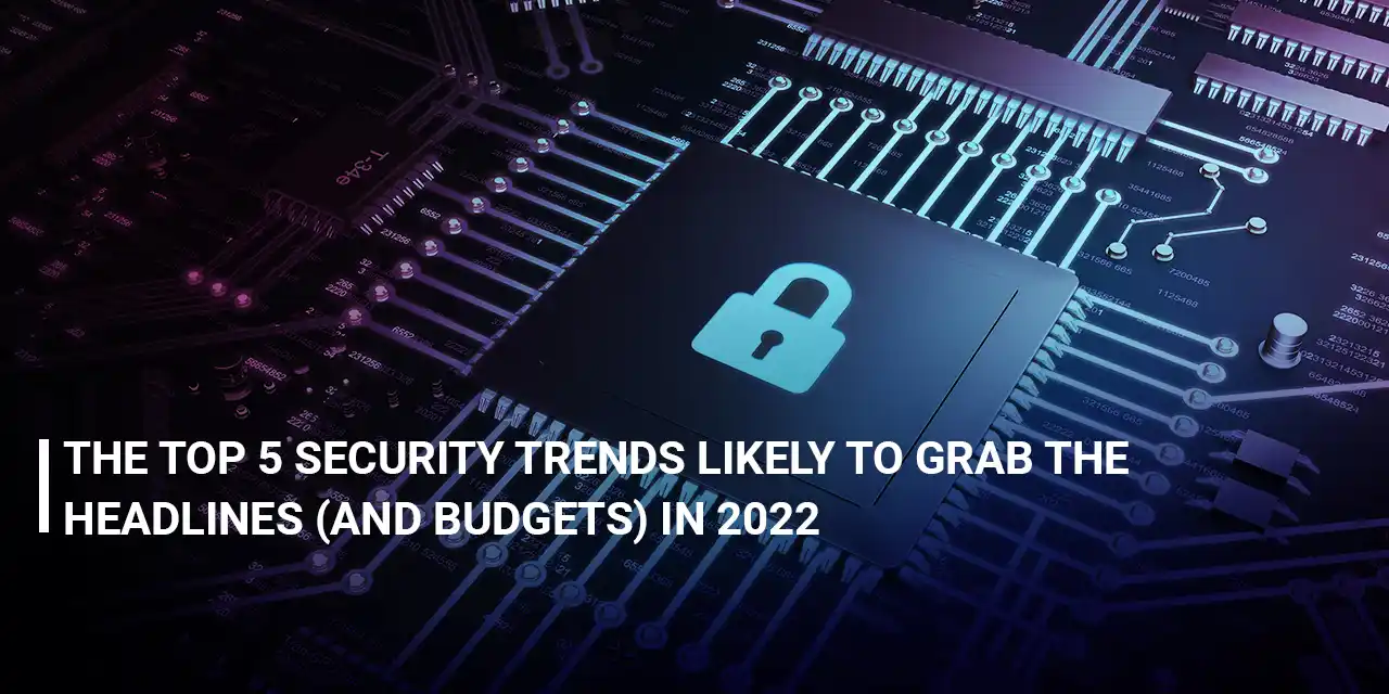 top-5-security-trends-in-2022